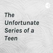 Podcast The Unfortunate Series of a Teen