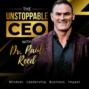 Podcast The Unstoppable CEO with Dr. Paul Reed