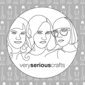 The Very Serious Crafts Podcast