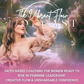 Podcast The Vibrant Flow Podcast | Faith-Fueled Confidence, Creativity, Business for Women on a Mission