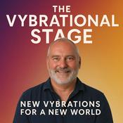 Podcast The Vybrational Stage . . . New Vybrations for a New World