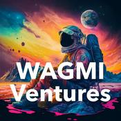 Podcast WAGMI Ventures Podcast