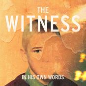 Podcast The Witness: In His Own Words