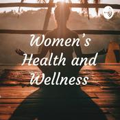 Podcast The Women’s Health and Wellness Podcast