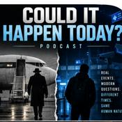 Podcast Could It Happen Today?
