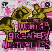 Podcast The History of the World's Greatest Nightclubs