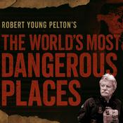 Podcast The World's Most Dangerous Places Podcast