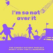 Podcast I'm So Not Over It