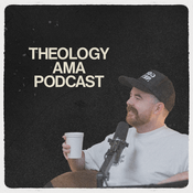 Podcast Theology AMAs with Pastor Landon