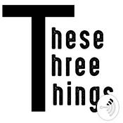 Podcast These Three Things