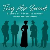 Podcast They Also Served: Stories of Adventist Women