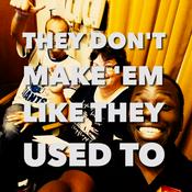 Podcast They Don't Make 'em Like They Used To - Movie Nostalgia