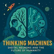 Podcast Thinking Machines: Digital Neurons and the Future of Humanity