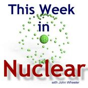 Podcast This Week in Nuclear