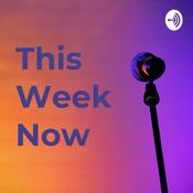 Podcast This Week Now