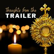 Podcast Thoughts from the Trailer with Fr. John Riccardo