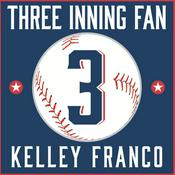 Podcast Three Inning Fan - The Podcast with Kelley Franco