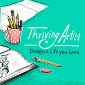 Podcast Thriving Artists - Design a Life you Love