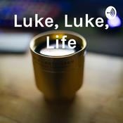 Podcast Luke, Luke, Life