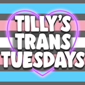 Podcast Tilly's Trans Tuesdays