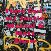 Podcast Time Out! w/ Justin Wetzel & Matt Shaw
