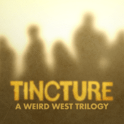 Podcast Tincture, A Weird West Trilogy