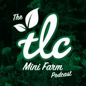 Podcast TLC Mini Farm Podcast