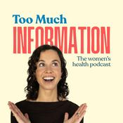 Podcast Too Much Information, the women's health podcast