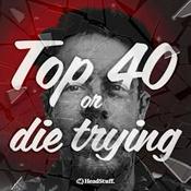 Podcast Top 40 or Die Trying