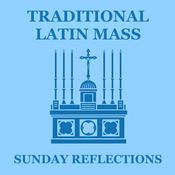 Podcast Traditional Latin Mass Sunday Reflections