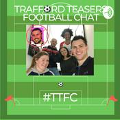 Podcast Trafford Teasers Football Chat