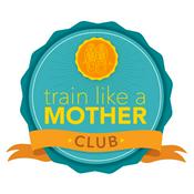 Podcast Train Like A Mother