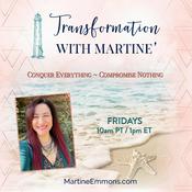Podcast Transformation with Martine': Conquer Everything, Compromise Nothing