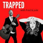 Podcast Trapped with Fred & Julie