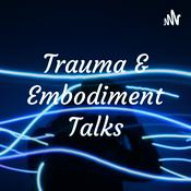 Podcast Trauma & Embodiment Talks