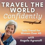 Podcast Travel the World Confidently - Solo Travel for Women Over 40
