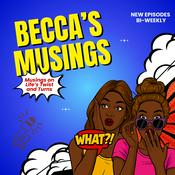 Podcast Becca’s Musings