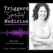 Podcast Triggers & Spiritual Medicine