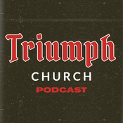 Podcast Triumph Church