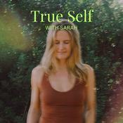 Podcast True Self with Sarah