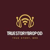Podcast True Story Bro Podcast