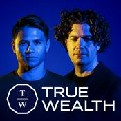Podcast True Wealth: the NEW money &amp; business podcast