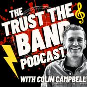 Podcast The Trust The Band Podcast with Colin Campbell