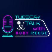 Podcast Tuesday Talks with Ruby Reese