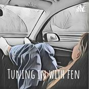 Podcast Tuning in with fen