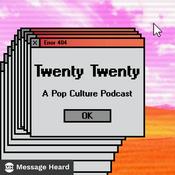 Podcast Twenty Twenty: A Pop Culture Podcast