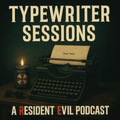 Podcast Typewriter Sessions: A Resident Evil Podcast
