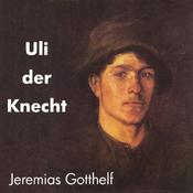 Podcast Uli der Knecht by Jeremias Gotthelf (1797 - 1854)