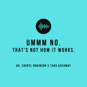 Podcast Ummm, No! That's Not How It Works