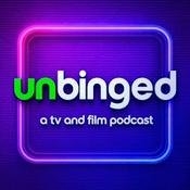 Unbinged: A TV & Film Podcast